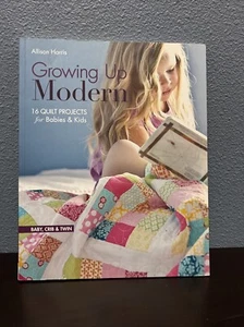 Quilt Growing Up Modern (Paperback), 16 Quilt Projects by Allison Harris  - Picture 1 of 4