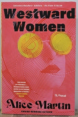 WESTWARD WOMEN BY ALICE MARTIN ADVANCED READERS COPY PAPERBACK BRAND NEW - Image 1 of 3