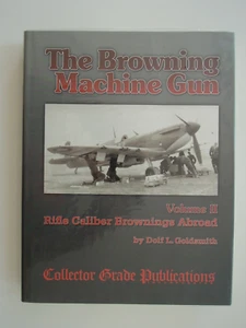 The Browning Machine Gun Vol. II Rifle Caliber Brownings Abroad - Picture 1 of 1