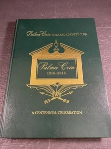 Palma Ceia Golf and Country Club Hundertjahrfeier Hardcover 1916-2016 - Bild 1 von 11