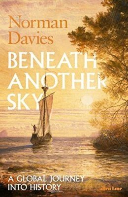 Beneath Another Sky: A Global Journey into History by Davies, Norman Book The - Image 1 of 2