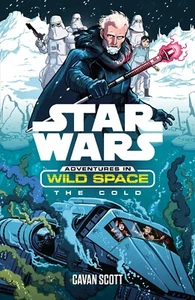 Star Wars : ADVENTURES IN WILD SPACE : The Cold by CAVAN SCOTT (PAPERBACK)