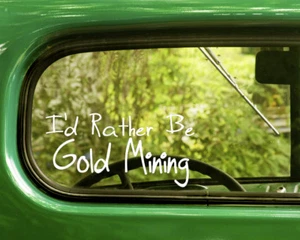 2 I'D LIEBER BE GOLD MINING ABZIEHBILD Aufkleber für Auto Fenster Stoßstange Laptop - Bild 1 von 1