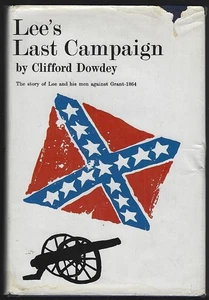 Lee's Last Campaign His Men Against Grant 1864 Clifford Dowdey 1960 Hardcover DJ - Picture 1 of 1