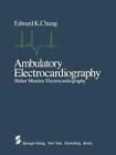Ambulatory Electrocardiography: Holter Monitor Electrocardiography by E.K. Chung