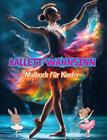 Ballett-Wahnsinn - Malbuch Fr Kinder - Kreative Und Frhliche Illustrationen Zur