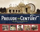 Patrick Murphy Prelude To A Century The 1904 St Louis Worlds Fair Relie