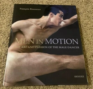 2009 Men in Motion: The Art and Passion of the Male Dancer ~ Rousseau, Francois - Picture 1 of 2