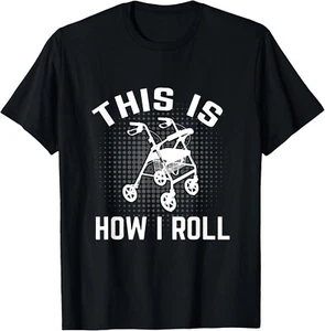 This is How I Roll Funny Senior Citizen Over the Hill Walker Gift Unisex T-Shirt - Picture 1 of 3
