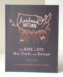 BOOK Handmade Nation The Rise of DIY, Art, Craft, and Design Levine and Heimerl - Picture 1 of 18