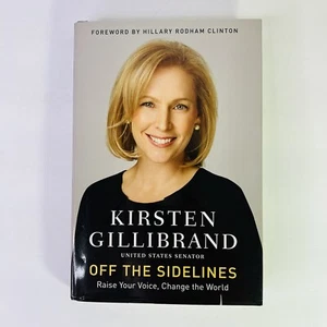 Off the Sidelines : Raise Your Voice, Change the World by Kirsten Gillibrand - Picture 1 of 7