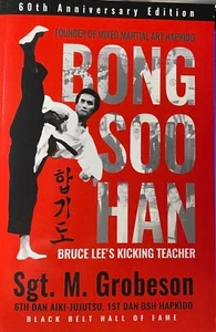 BRUCE LEE'S KICKING TEACHER: BONG SOO HAN - Creator of MMA HAPKIDO SIGNED BOOK - Picture 1 of 21