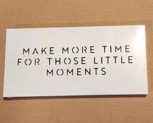 Aluminum Metal Sign - Make More Time For Those Little Moments - 12" x 6" x .05" - Picture 1 of 2