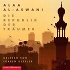 Die Republik der Tr&#228;umer, 3 Audio-CD, 3 MP3, 3 Audio-CD | Alaa Al-Aswani | 2021