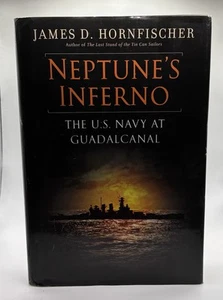 Neptune's Inferno : The U. S. Navy at Guadalcanal by James D. Hornfischer (2011, - Picture 1 of 1
