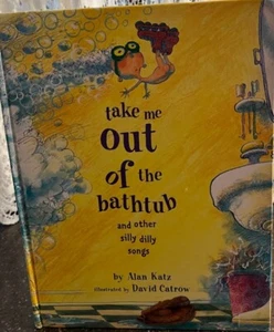 Take Me Out Of The Bathtub & Other Silly Dilly Songs By Alan Katz - Picture 1 of 4