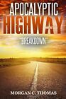 Apocalyptic Highway: Breakdown: Volume 1 (Patriot Uprising).by Thomas New<|