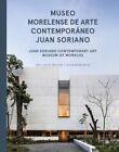 Museo Morelense De Arte Contemporaneo Juan Soriano / Juan Soriano Contemporar...