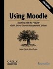 Using Moodle: Teaching with the Popular Open So, Cole, Foster Paperback+=