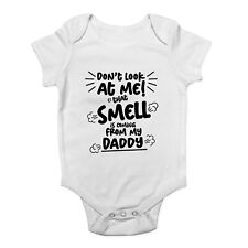 Dont Look At Me That Smell Is Coming From Daddy Baby Grow Vest Bodysuit Boy Girl