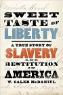 Sweet Taste of Liberty : A True Story of Slavery and Restitution in America, ...