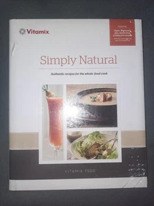 Simply Natural Vitamix Cook Book - 2015 HCDJ New Sealed Vegan Raw Gluten Dairy - Picture 1 of 2