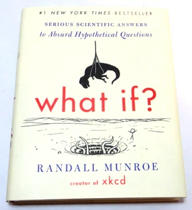 What if? Randall Munroe Serious Scientific Answers to Absurd Hypotetical Questio - Picture 1 of 4