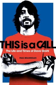 This Is a Call : The Life and Times of Dave Grohl by Paul Brannigan 2013 soft - Picture 1 of 1