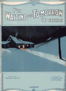 "I'M WAITING FOR TO-MORROW TO COME" by Frank Davis/F. Hawelka/M. Prival- 5 Pages - Picture 1 of 2