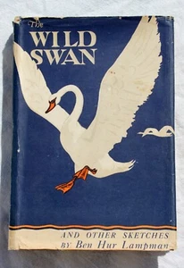 The Wild Swan and Other Sketches by Ben Hur Lampman ~ 1947 HC ~ Autographed - Picture 1 of 9