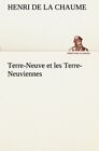 Terre-Neuve Et Les Terre-Neuviennes (Tredition Classics) By La Henri De Chaume