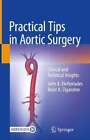 Practical Tips in Aortic Surgery: Clinical and Technical Insights: New