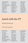 Lunch with the FT: A Second Helping by Lionel Barber (English) Hardcover Book