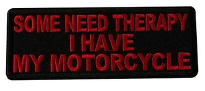 Some Need Therapy I Have My Motorcycle Iron On Patch Biker - Imagen 1 de 1