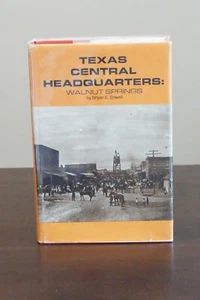 Texas Central Headquarters: Walnut Springs by Bryan E. Sowell 1983 Signed HC DJ - Picture 1 of 9