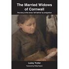 The Married Widows Of Cornwall The Story Of The Wives   Paperback New Lesley T