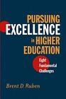 Pursuing Excellence in Higher Education: Eight Fundamental Challenges by Brent D