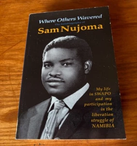 WHEN OTHERS WAVERED AUTOBIOGRAPHY OF SAM NUJOMA 2001 PB LIFE IN SWAPO NAMIBIA - Picture 1 of 6
