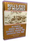 Bull's-Eyes and Misfires; 50 People W..., Clint Johnson
