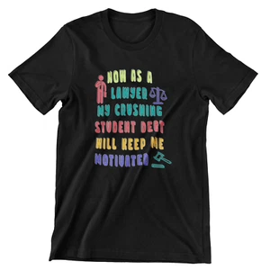 Funny Lawyer T Shirt Student Debt Will Keep Me Motivated Law Graduate Gift Idea - Picture 1 of 5
