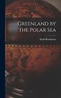 Greenland by the Polar Sea by Knud Rasmussen (English) Hardcover Book