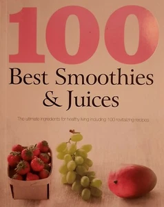 100 Best Smoothies & Juices by Parragon Books; Love Food Editors - Picture 1 of 2