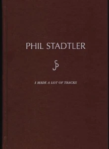 Phil Stadtler Book “I’ve Made A Lot Of Tracks” - Picture 1 of 2