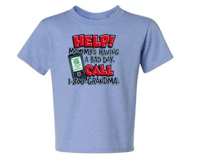 Mommy's Having A Bad Day Call 1-800-Grandma Kids T-Shirt 6 Mos To 18-20 The Best - Bild 1 von 10