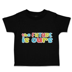 Toddler T-Shirt The Future Is Ours Cotton Boy & Girl Clothes Funny Tee - Picture 1 of 14