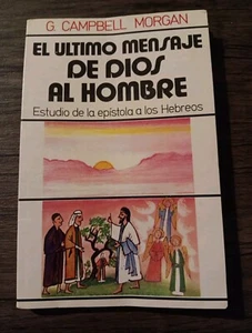 El Ultimo Mensaje De Dios Al Hombre Estudio De La Epistola A Los Hebreos - Imagen 1 de 2