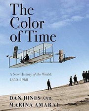 THE COLOR OF TIME: A NEW HISTORY OF THE WORLD: 1850-1960 By Dan Jones BRAND NEW