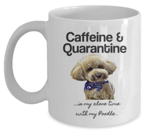Poodle Coffee Mug. CAFFEINE & QUARANTINE is my alone time with my Poodle. - Bild 1 von 9