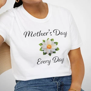 Mother's Day Every Day Unisex T-Shirt - Mama Holiday, Mom Love Family Rad Parent - Picture 1 of 10