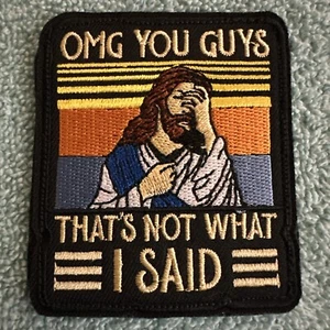 JESUS OMG YOU GUYS THAT’S NOT WHAT I SAID 2x3 Embroidered Morale Patch New - Picture 1 of 4